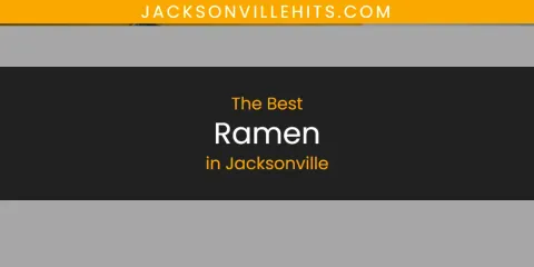 Jacksonville's Best Ramen Spots