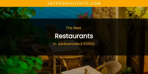 The Absolute Best Restaurants in Jacksonville IL 62650