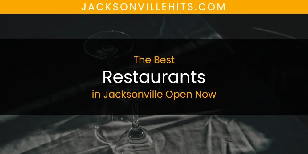 The Absolute Best Restaurants in Jacksonville Open Now  [Updated 2025]