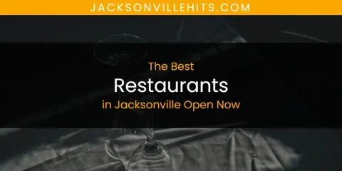 The Top-Rated Restaurants in Jacksonville Open Now