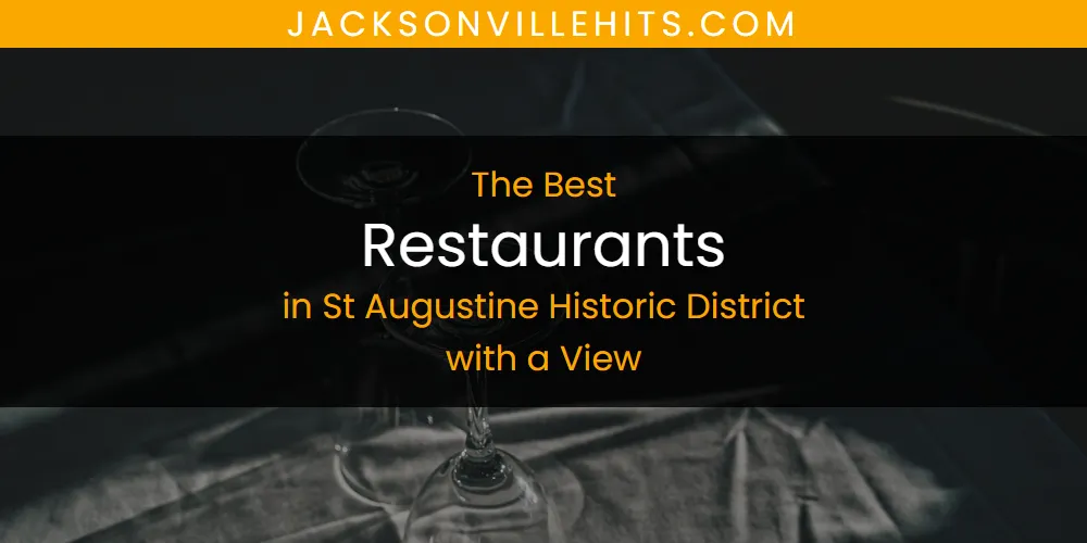The Top-Rated Restaurants in St Augustine Historic District with a View for 2026