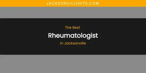 The Absolute Best Rheumatologist in Jacksonville