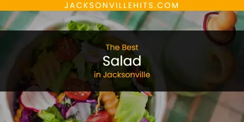 The Best Salad in Jacksonville List