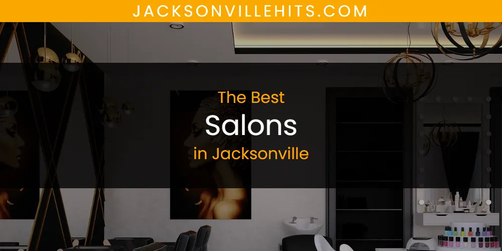Discover the Best Salons in Jacksonville (2026)