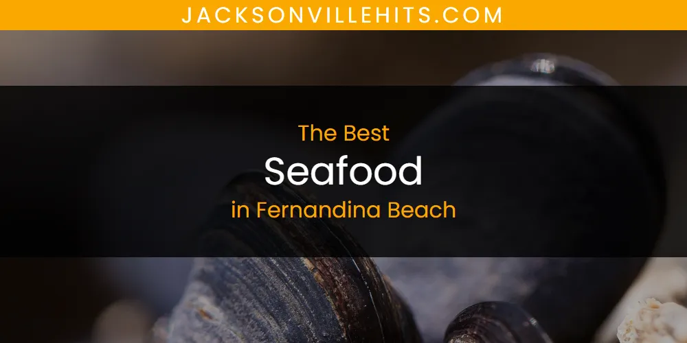 2026 Ranked: Best Seafood in Fernandina Beach