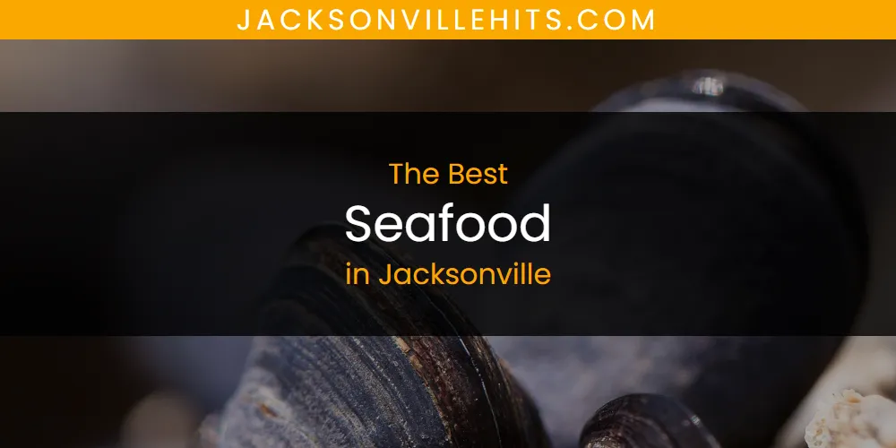 The Absolute Best Seafood in Jacksonville  [Updated 2025]
