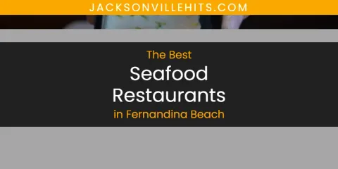 Ranked: Best Seafood Restaurants in Fernandina Beach