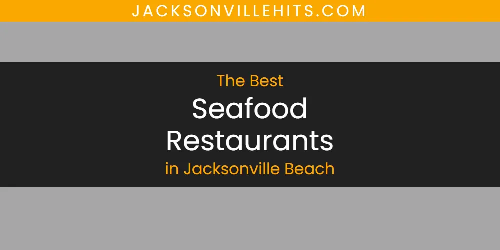The Absolute Best Seafood Restaurants in Jacksonville Beach  [Updated 2025]