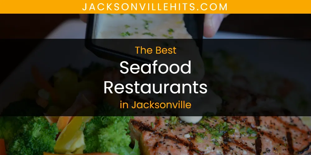 The Absolute Best Seafood Restaurants in Jacksonville  [Updated 2025]