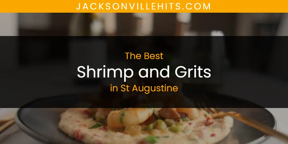 Best Shrimp and Grits in St Augustine: 2026 Ultimate Guide