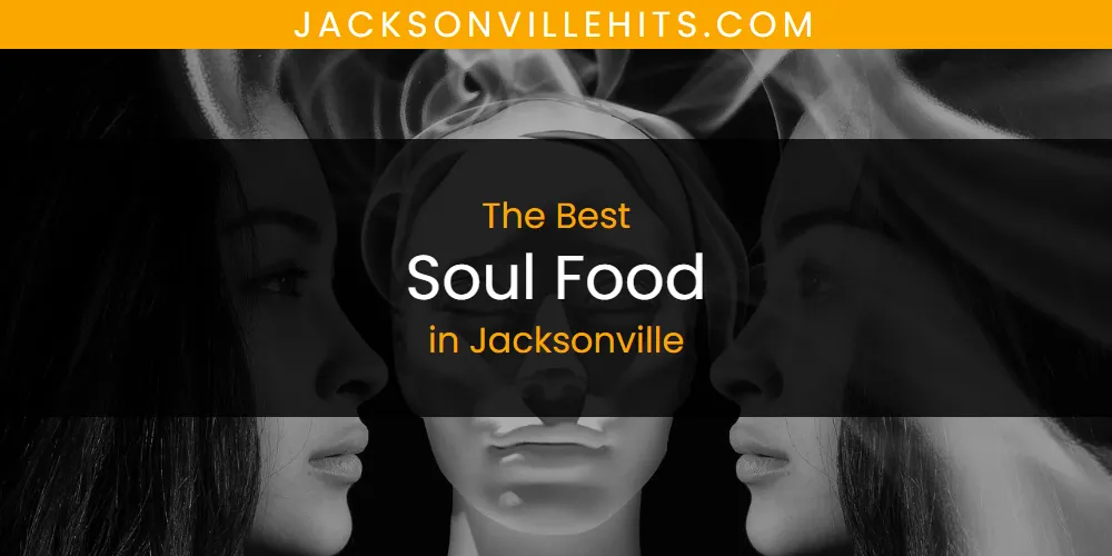 The Absolute Best Soul Food in Jacksonville  [Updated 2025]