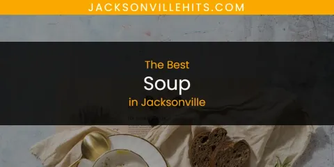 Best Soup in Jacksonville: Complete Guide