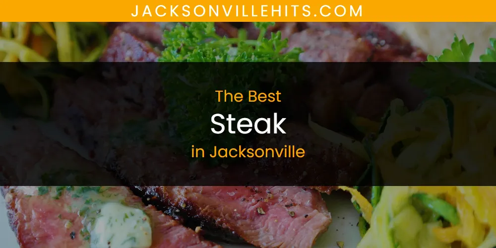 The Absolute Best Steak in Jacksonville  [Updated 2025]