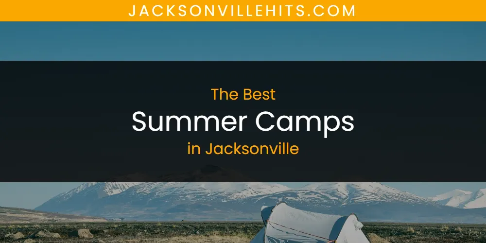 The Absolute Best Summer Camps in Jacksonville  [Updated 2025]