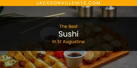 Best Sushi in St Augustine: Our Expert Picks
