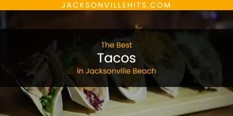 The Best Tacos in Jacksonville Beach List