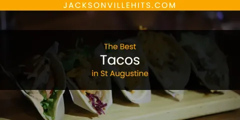Best Tacos in St Augustine: Our Expert Picks