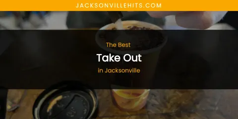 The Absolute Best Take Out in Jacksonville