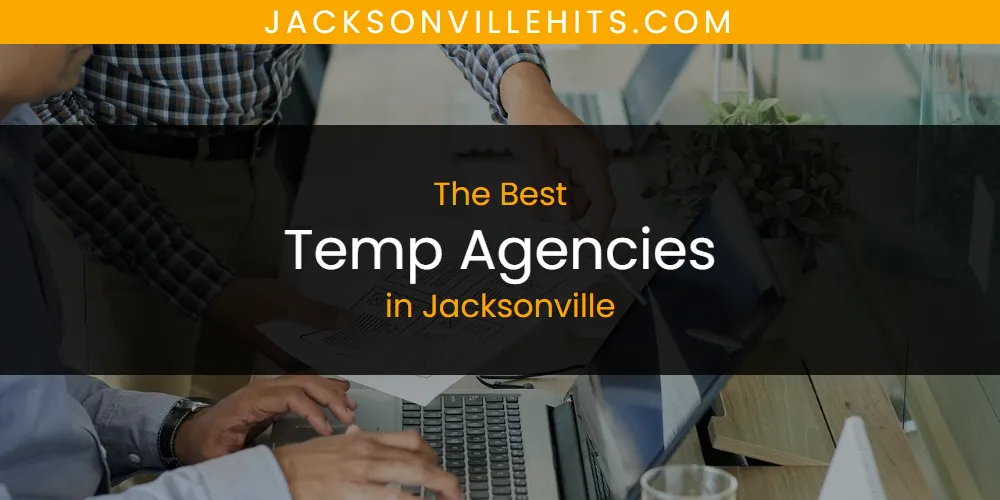 The Absolute Best Temp Agencies in Jacksonville  [Updated 2025]