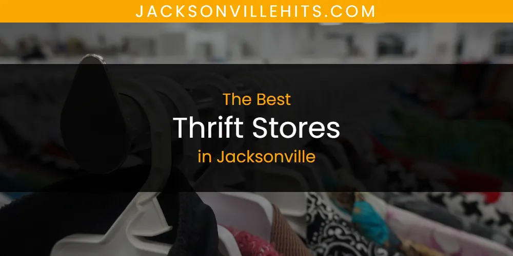 2026 Ranked: Best Thrift Stores in Jacksonville