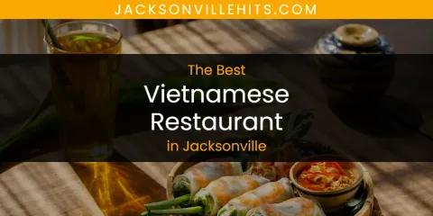 Guide to Best Vietnamese Restaurant in Jacksonville