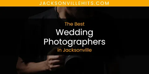 Best Wedding Photographers in Jacksonville: Ultimate Guide