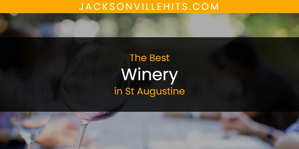 Best Winery in St Augustine: Our Expert Picks for 2026