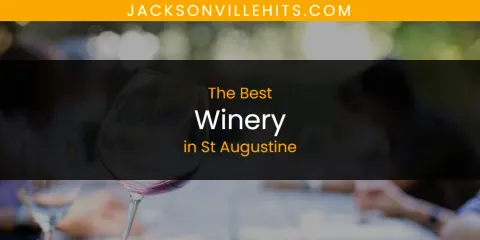 Best Winery in St Augustine: Our Expert Picks