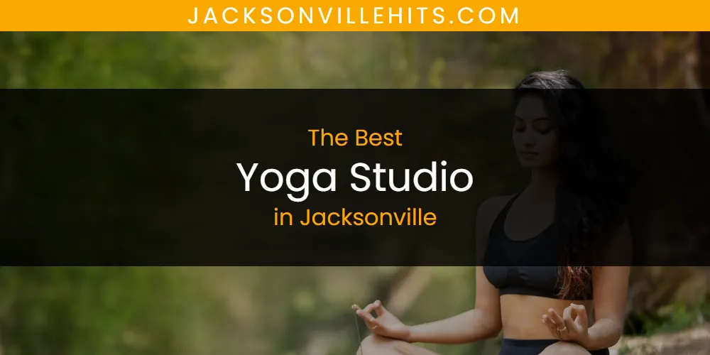 The Top-Rated Yoga Studio in Jacksonville for 2026